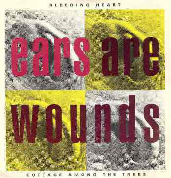 Ears Are Wounds : Bleeding Heart / Cottage Among The Trees (7", Single)