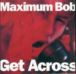 Maximum Bob (3) : Get Across (CD, Album)