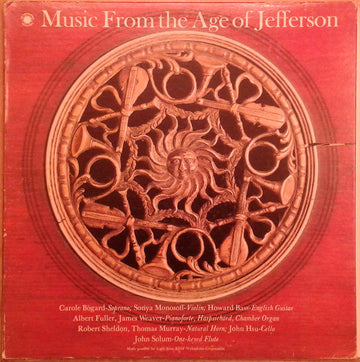 Carole Bogard, Sonya Monosoff, Howard Bass, Albert Fuller, James Weaver, Robert Sheldon (2), Thomas Murray (2), John Hsu, John Solum : Music From The Age Of Jefferson (LP)