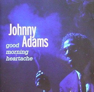 Johnny Adams : Good Morning Heartache (CD, Album)