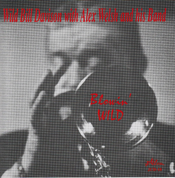 Wild Bill Davison With Alex Welsh & His Band : Blowin' Wild (CD, Album, RE)