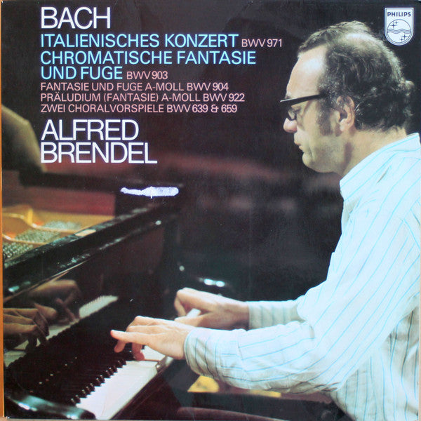 Johann Sebastian Bach - Alfred Brendel : Italienisches Konzert BWV 971 / Chromatische Fantasie Und Fuge BWV 903 / Fantasie Und Fuge a-moll BWV 904 / Präludium (Fantasie) a-moll BWV 922 / Zwei Choralvorspiele BWV 639 & 659 (LP)