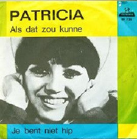 Patricia* : Als Dat Zou Kunne / Je Bent Niet Hip  (7", Single, Mono, Blu)