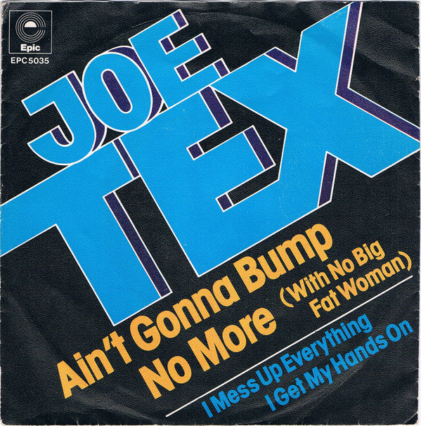 Joe Tex : Ain't Gonna Bump No More (With No Big Fat Woman) (7", Single)