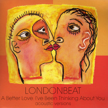 Londonbeat : A Better Love / I've Been Thinking About You (Acoustic Versions) (7", Ltd, Gat)