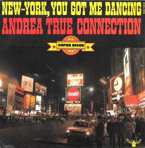 Andrea True Connection : New-York, You Got Me Dancing (7", Single)