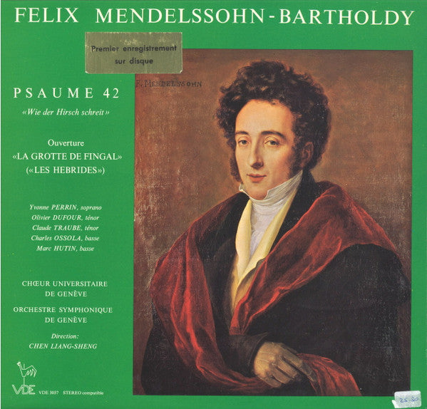 Felix Mendelssohn-Bartholdy -- Yvonne Perrin - Olivier Dufour - Claude Traube - Charles Ossola - Marc Hutin - Choeur Universitaire De Geneve - Symphonie Orchester Radio Genf : Psaume 42 "Wie Der Hirsch Schreit" / Ouverture "La Grotte De Fingal" ("Les Hébrides") (LP)