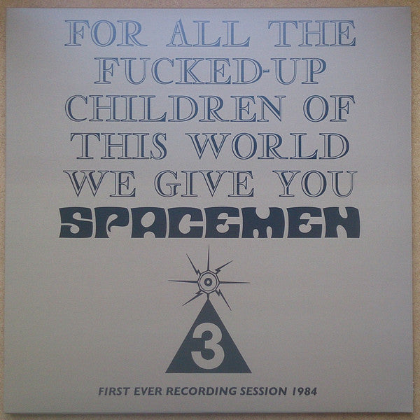 Spacemen 3 : For All The Fucked-Up Children Of This World We Give You Spacemen 3 (First Ever Recording Session, 1984) (LP, Album, RSD, Ltd, RE, Mil)