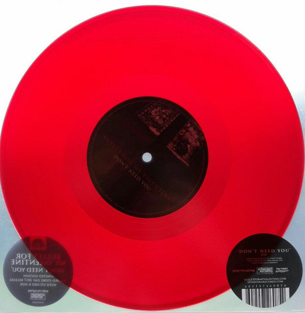 Bullet For My Valentine : Don't Need You (10", S/Sided, Maxi, Etch, Ltd, Red)