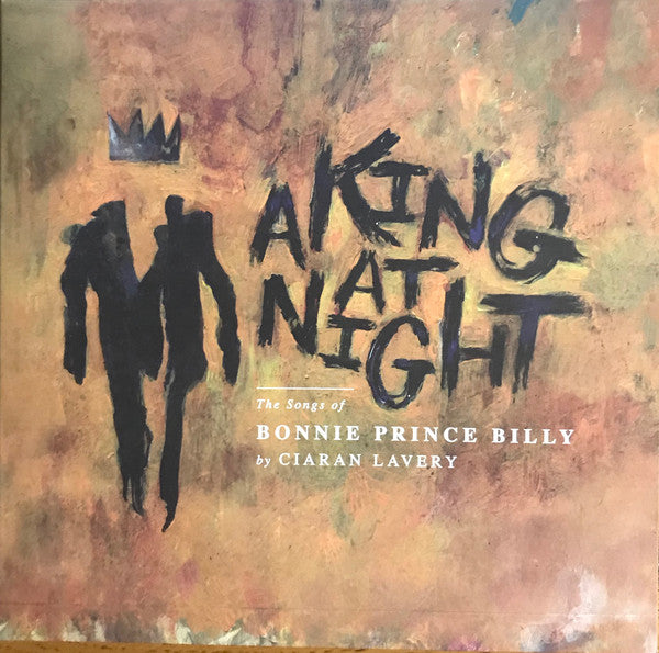 Ciaran Lavery : A King At Night, The Songs of Bonnie Prince Billy (10", EP)