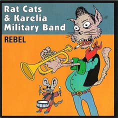 Rat Cats, Karjalan Sotilassoittokunta : Rebel (CD, MiniAlbum)