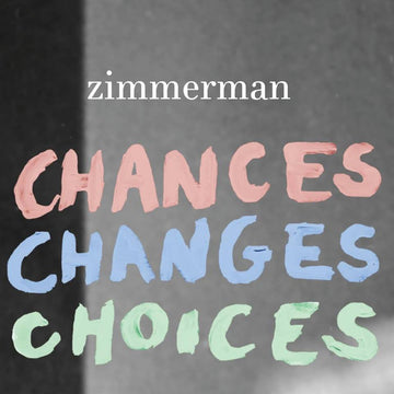 Zimmerman (3) : Chances Changes Choices (10", EP)