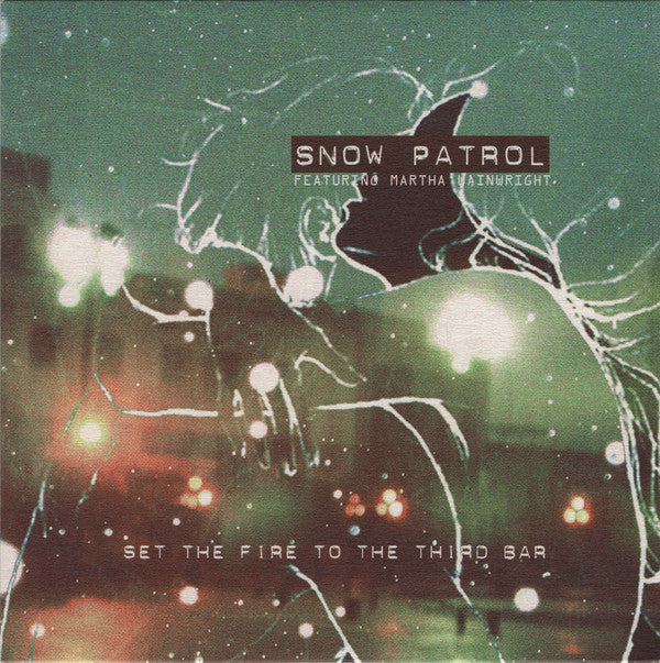 Snow Patrol : Set The Fire To The Third Bar (7")