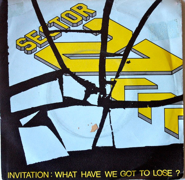 Sector 27 : Invitation: What Have We Got To Lose ? (7", Single)