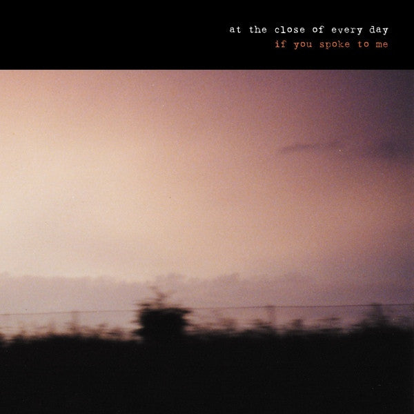 At The Close Of Every Day : If You Spoke To Me (10", MiniAlbum, Ltd, Cle)