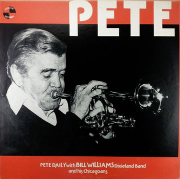 Pete Daily : Pete: Pete Daily with Bill Williams Dixieland Band and his Chicagoans (LP, Album)