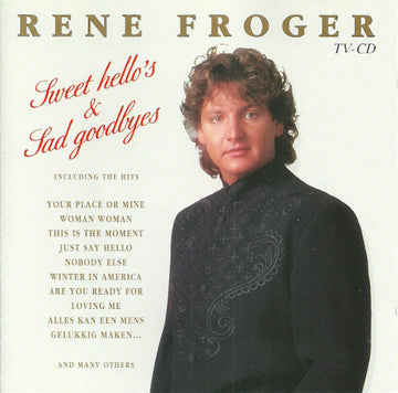 René Froger : Sweet Hello's & Sad Goodbyes (CD, Comp)