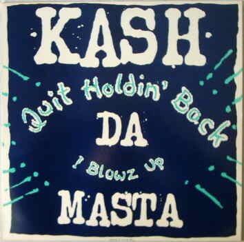 Kash Da Masta : Quit Holdin' Back (12")