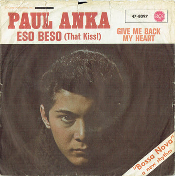 Paul Anka : Eso Beso (That Kiss!) / Give Me Back My Heart (7")