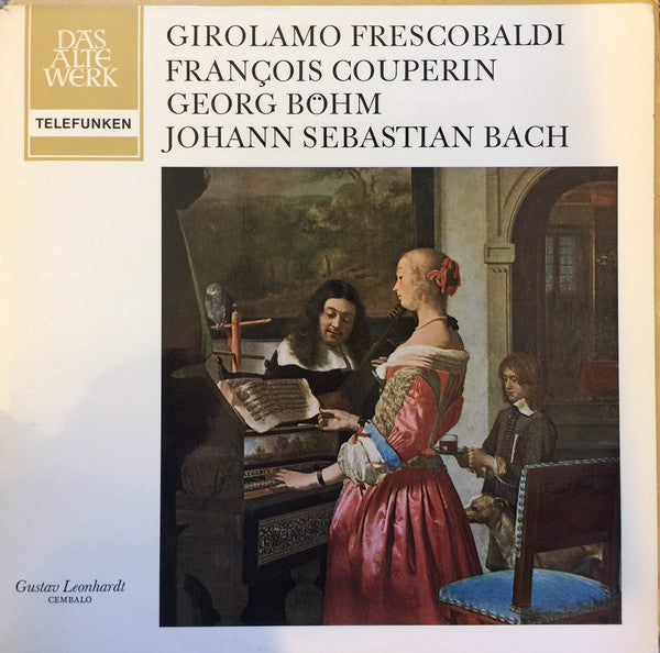 Girolamo Frescobaldi, François Couperin, Georg Böhm, Johann Sebastian Bach, Gustav Leonhardt : Frescobaldi, Couperin, Böhm, Bach (LP, Album)