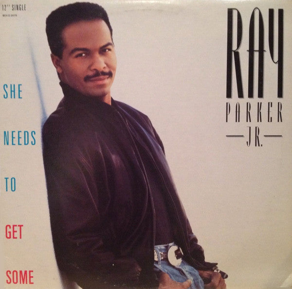 Ray Parker, Jr.* : She Needs To Get Some (12", Single)