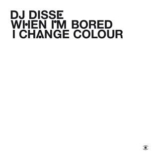 DJ Disse : When I'm Bored I Change Colour (CD, Album)