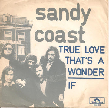 Sandy Coast : True Love That's A Wonder / If (7", Single, Pus)