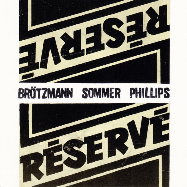 Peter Brötzmann • Günter Sommer Plus Barre Phillips : Réservé (CD, Album)