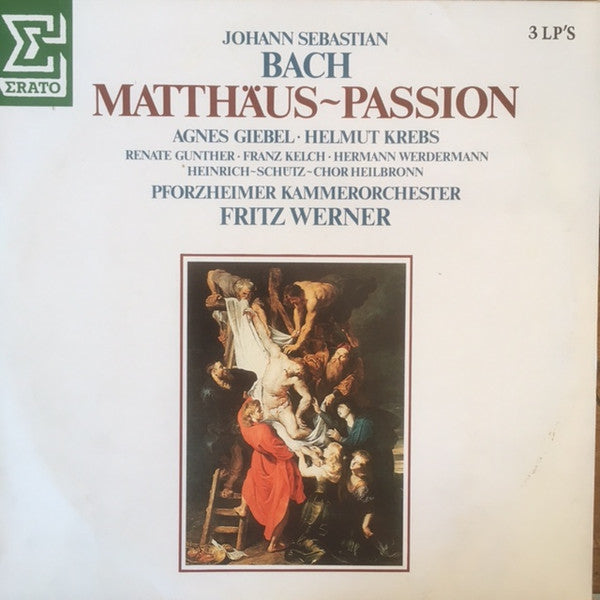 Johann Sebastian Bach - Agnes Giebel • Helmut Krebs • Renate Günther • Franz Kelch • Hermann Werdermann • Heinrich-Schütz-Chor Heilbronn, Südwestdeutsches Kammerorchester, Fritz Werner : Matthäus~Passion (3xLP, Album, RE)