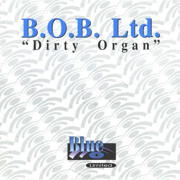 B.O.B. Ltd. : Dirty Organ (10")