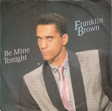 Franklin Brown : Be Mine Tonight (7")