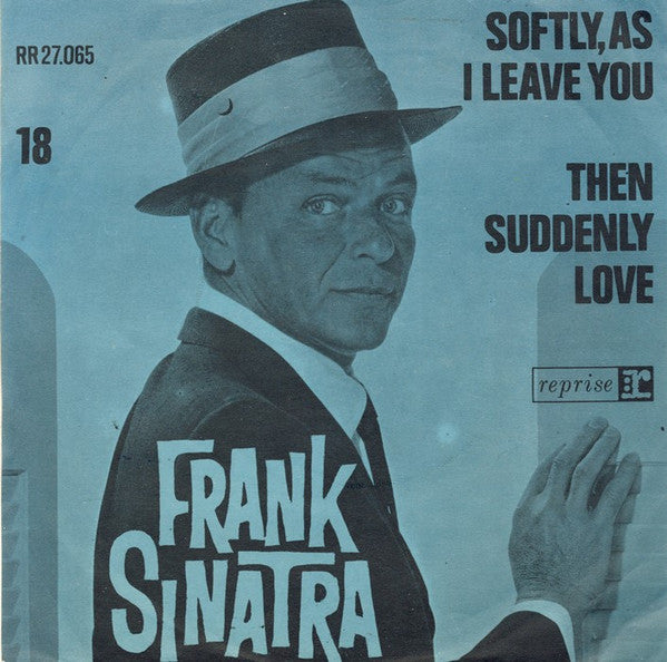 Frank Sinatra : Softly, As I Leave You / Then Suddenly Love (7", Single)