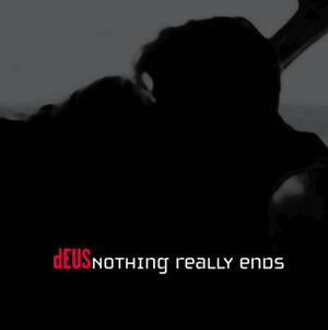 dEUS : Nothing Really Ends (CD, Maxi)