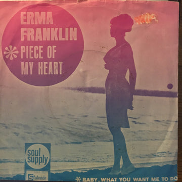 Erma Franklin : Piece Of My Heart / Baby What You Want Me To Do (7", Single)