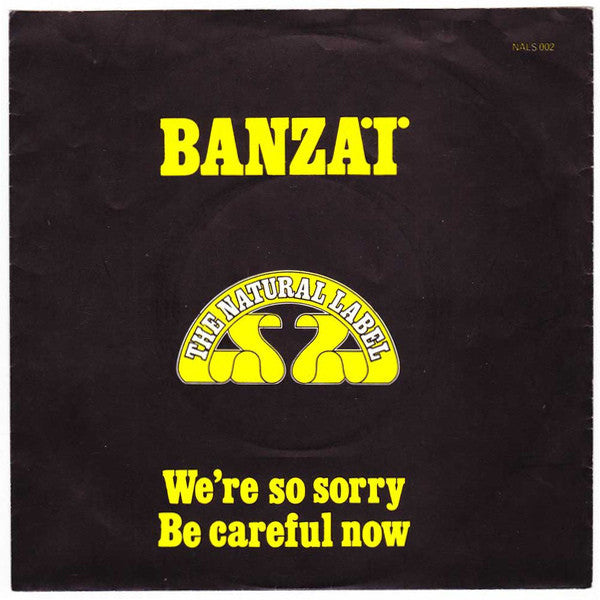 Banzai (10) : Be Careful Now / We're So Sorry (7", Single)