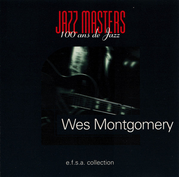 Wes Montgomery : Jazz Masters (100 Ans De Jazz) (CD, Album, RE)