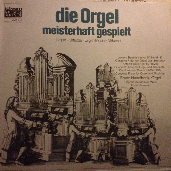 Franz Haselböck, Capella Academica Wien, Ernst Hinreiner : Die Orgel Meisterhaft Gespielt = L'Orgue – Virtuose = Organ Music – Virtuoso (LP, RE)