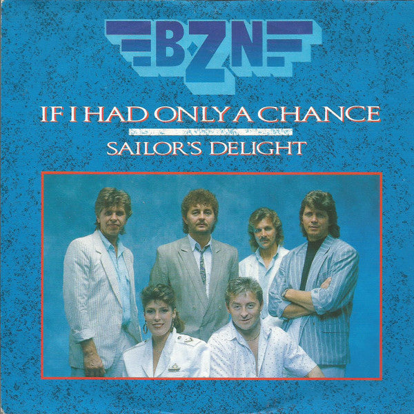 BZN : If I Had Only A Chance (7", Single)