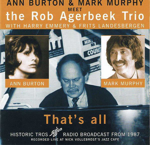 Ann Burton & Mark Murphy Meet Rob Agerbeek Trio : That's All. Historic TROS Sesjun Radio Broadcast From 1987 (CD, Album)