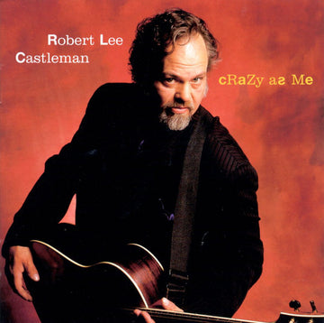 Robert Lee Castleman : Crazy As Me  (CD, Album)