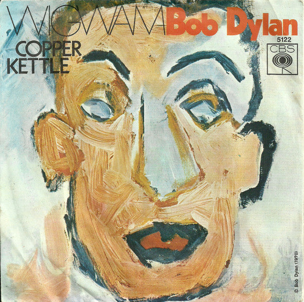 Bob Dylan : Wigwam / Copper Kettle (The Pale Moonlight) (7")