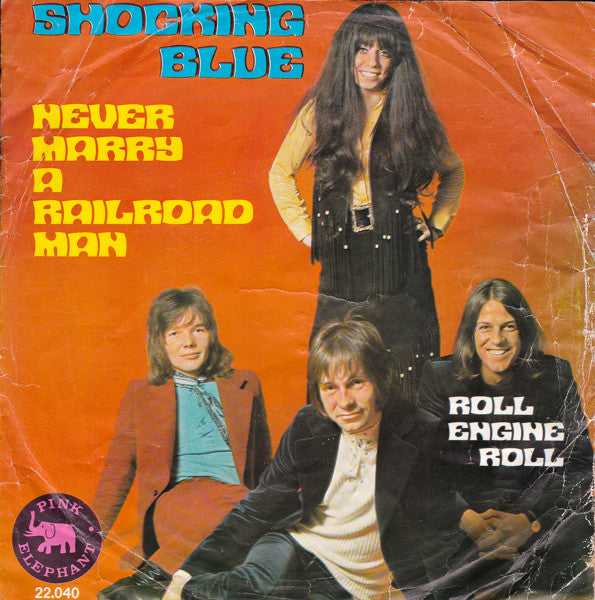 Shocking Blue : Never Marry A Railroad Man (7", Single)