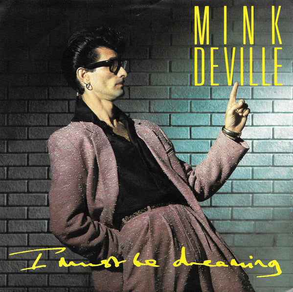 Mink DeVille : I Must Be Dreaming (7", Single)