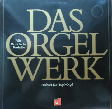 Felix Mendelssohn-Bartholdy, Kurt Rapf : Das Orgel Werk (2xLP, Album)