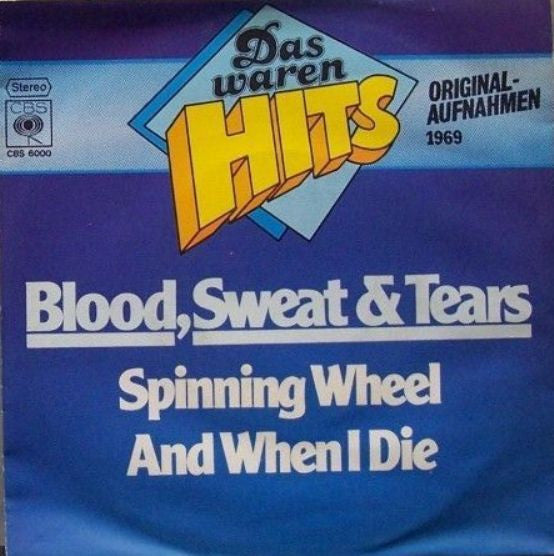Blood, Sweat And Tears : Spinning Wheel / And When I Die (7")