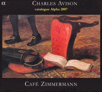 Charles Avison - Café Zimmermann : Concertos In Seven Parts + Catalogue Alpha 2007 (CD, Album, RE, Cat)