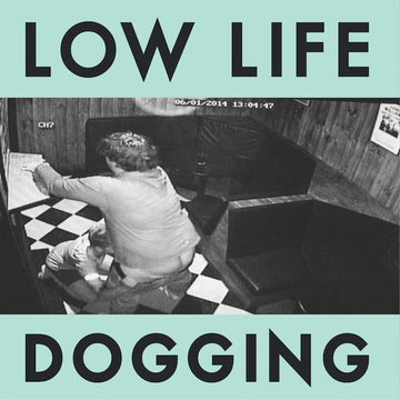 Low Life (9) : Dogging (LP)