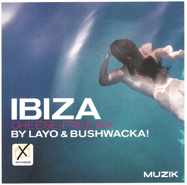 Layo & Bushwacka! : The Ibiza Cheese-Free Mix (CD, Mixed)