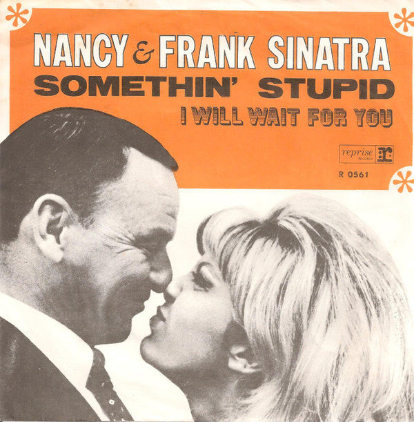Nancy* & Frank Sinatra : Somethin' Stupid / I Will Wait For You (7")