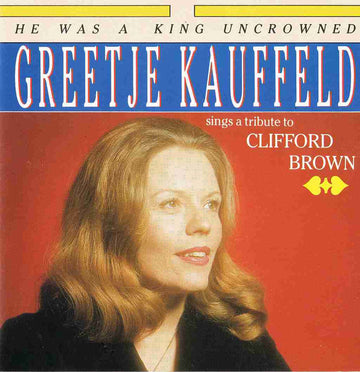 Greetje Kauffeld : He Was A King Uncrowned (CD, Album)